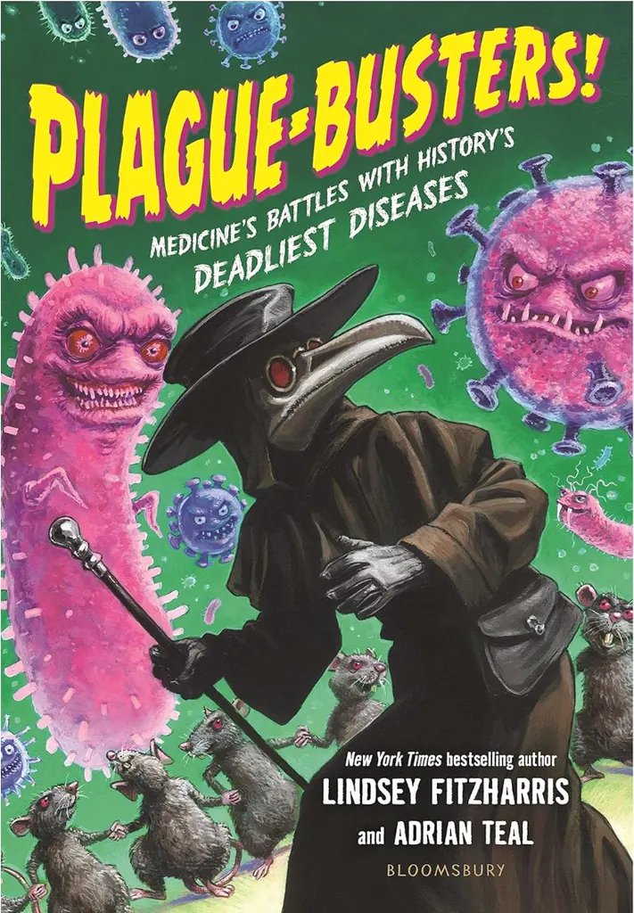	Plague‑Busters!: Medicine's Battles with History's Deadliest Diseases