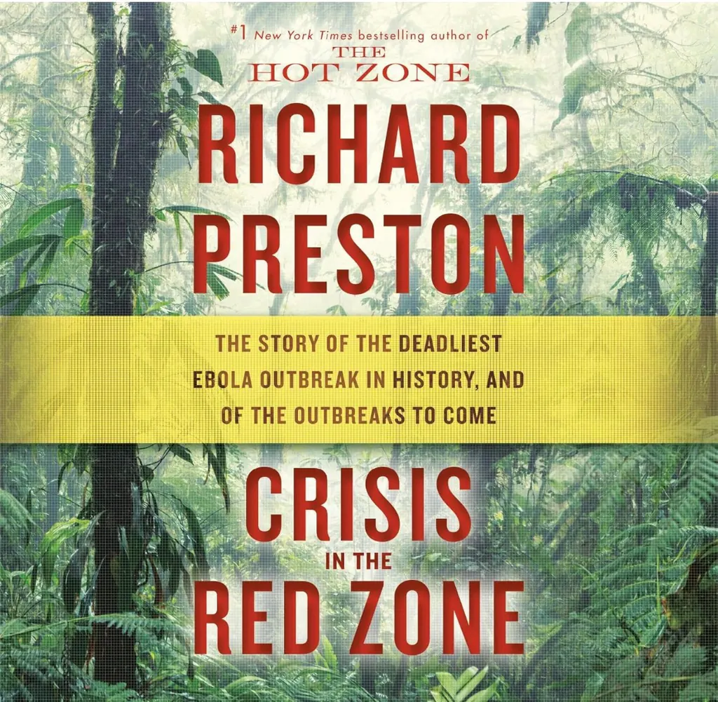 	Crisis in the Red Zone: The Story of the Deadliest Ebola Outbreak in History, and of the Outbreaks 