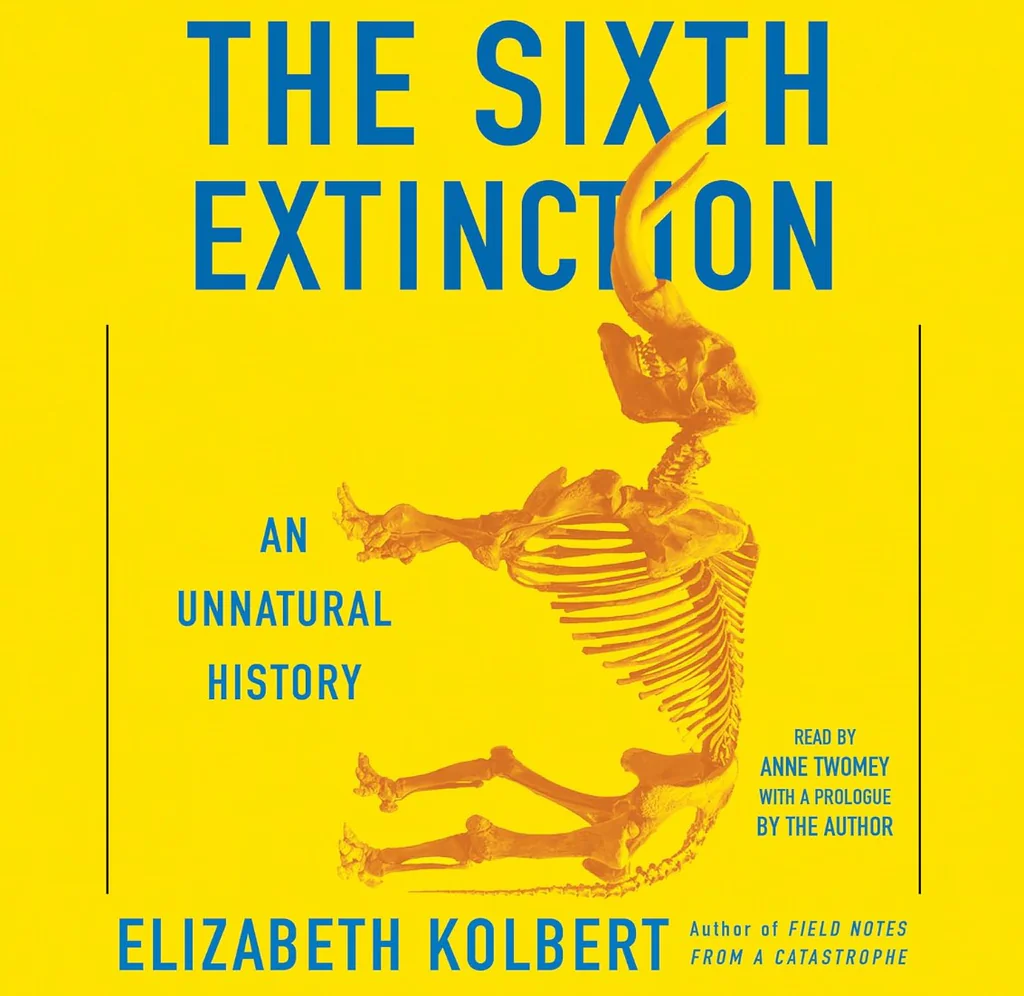 The Sixth Extinction: An Unnatural History