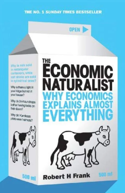 The Economic Naturalist: Why Economics Explains Almost Everything