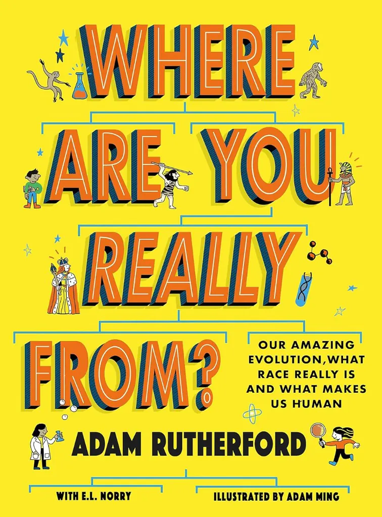 Where Are You Really From?: Our amazing evolution, what race really is and what makes us human