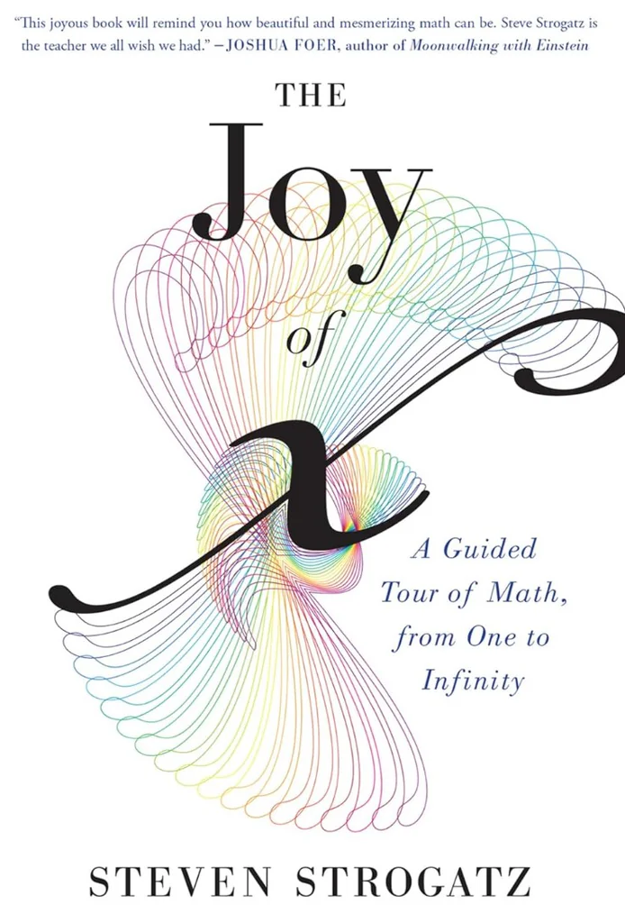 The Joy of x: A Guided Tour of Math, from One to Infinity