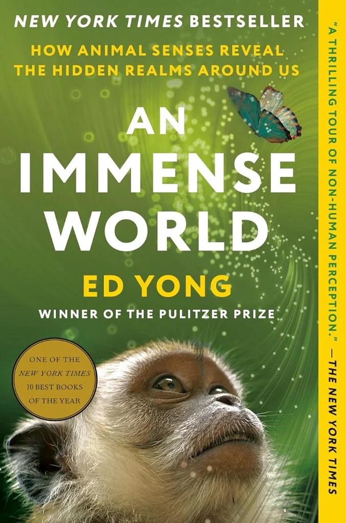 An Immense World: How Animal Senses Reveal the Hidden Realms Around Us