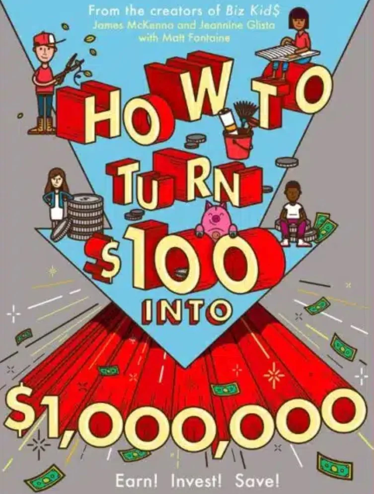 How to Turn $100 into $1,000,000: Earn! Save! Invest!